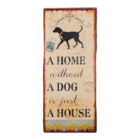 Spruchschild Hund A home without a dog is just a House